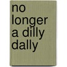 No Longer a Dilly Dally door Carl Sommer