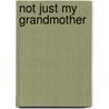 Not Just My Grandmother by Debbie Sue Chesnut