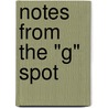 Notes from the "G" Spot door Quentin Cain
