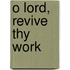 O Lord, Revive Thy Work