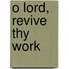 O Lord, Revive Thy Work by Jarrard Dan
