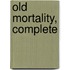 Old Mortality, Complete