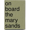 On Board The Mary Sands door Laura Elizabeth Richards