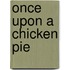 Once upon a Chicken Pie
