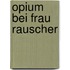 Opium bei Frau Rauscher
