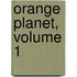 Orange Planet, Volume 1
