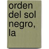 Orden del Sol Negro, La by James Rollins