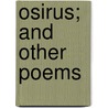 Osirus; And Other Poems door Joseph James Coughlin