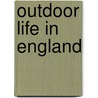 Outdoor Life In England by Arthur Thomas Fisher