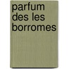 Parfum Des Les Borromes by Rene Boylesve