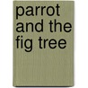 Parrot And The Fig Tree by Michael Harman