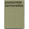 Passiontide Sermonettes door Joseph Augustus Seiss