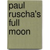 Paul Ruscha's Full Moon by Shane Guffogg