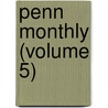 Penn Monthly (Volume 5) door Robert Ellis Thompson