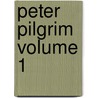 Peter Pilgrim  Volume 1 by Robert Montgomery Bird