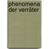 Phenomena Der Verräter by Ruben Eliassen