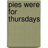 Pies Were For Thursdays door Dick Lynas