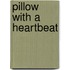 Pillow with a Heartbeat