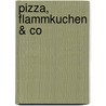 Pizza, Flammkuchen & Co by Brigitta Stuber