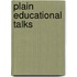 Plain Educational Talks