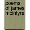 Poems Of James Mcintyre door James McIntyre