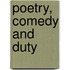 Poetry, Comedy And Duty