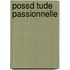 Possd Tude Passionnelle