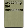 Preaching the Atonement door Stephen I. Wright