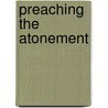 Preaching the Atonement door Stephen I. Wright