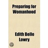 Preparing For Womanhood by Edith Belle Lowry