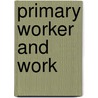 Primary Worker and Work door Marion Thomas