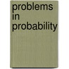 Problems In Probability door Theodore M. Mills