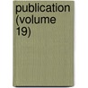 Publication (Volume 19) door Illinois State Historical Society