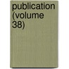 Publication (Volume 38) door United States. Division