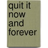 Quit It Now And Forever door Dr. Steven Rosenberg
