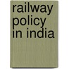 Railway Policy In India door Major Horace Bell