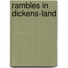 Rambles in Dickens-Land door Robert Allbut