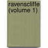 Ravenscliffe (Volume 1) door Anne Marsh-Caldwell