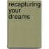 Recapturing Your Dreams