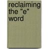 Reclaiming the "E" Word by Kelly A. Fryer