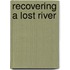 Recovering A Lost River