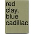 Red Clay, Blue Cadillac