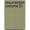 Resurrection (Volume 2) door Leo Tolstoy