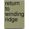 Return to Winding Ridge by C.J.J. Henderson