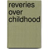 Reveries Over Childhood door William Butler Yeats