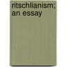 Ritschlianism; An Essay door John Kenneth Mozley
