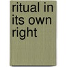 Ritual In Its Own Right by Lindquist Gali