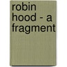 Robin Hood - A Fragment door Robert Southey