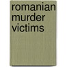 Romanian Murder Victims by Not Available