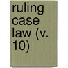 Ruling Case Law (V. 10) door William Mark McKinney